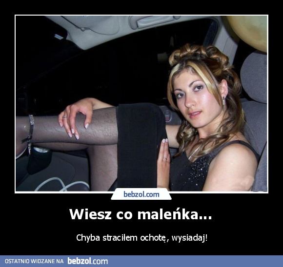 Wiesz co maleńka... 