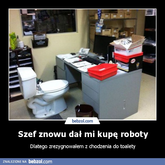 Szef znowu dał mi kupę roboty
