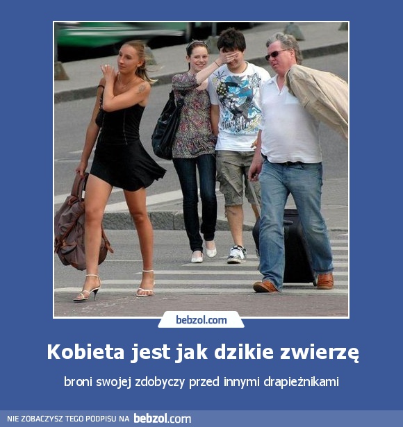 Kobieta jest jak dzikie zwierzę