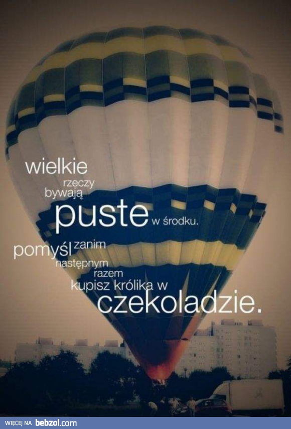 Wielkie rzeczy bywają puste