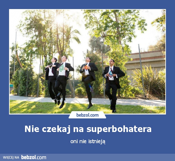 Nie czekaj na superbohatera