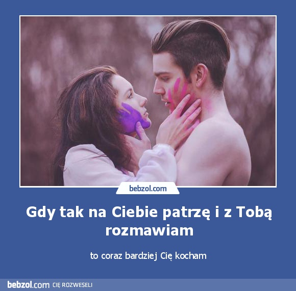 Gdy tak na Ciebie patrzę i z Tobą rozmawiam