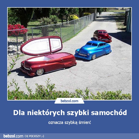 Dla niektórych szybki samochód