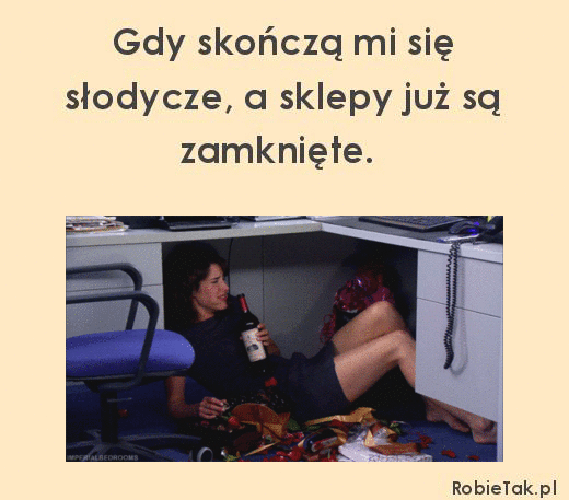 Gdy skończą mi się słodycze. 