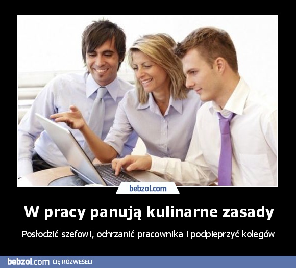 W pracy panują kulinarne zasady
