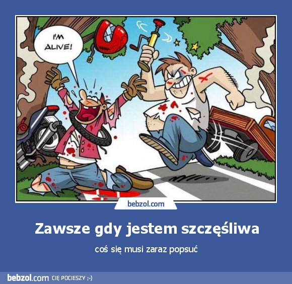 Zawsze gdy jestem szczęśliwa