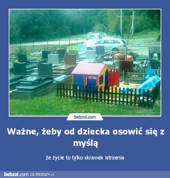 Ważne, żeby od dziecka osowić się z myślą