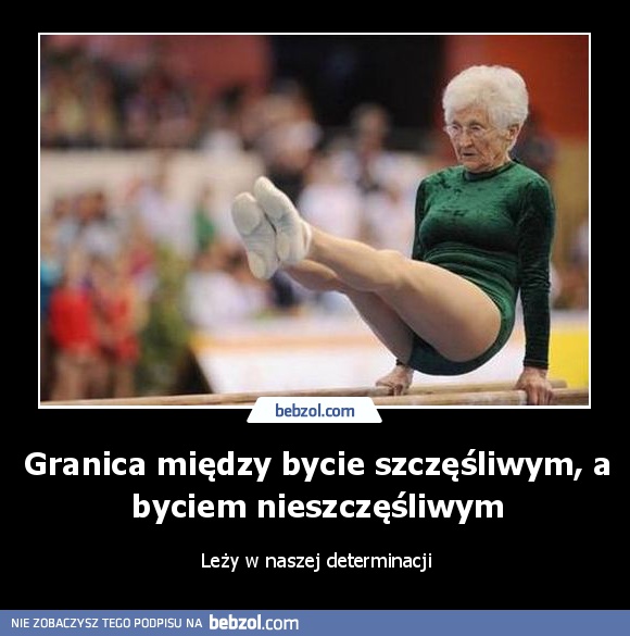 Granica między bycie szczęśliwym, a byciem nieszczęśliwym