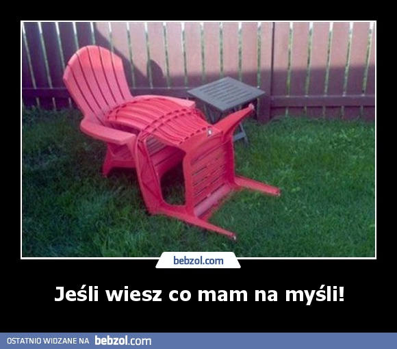 Jeśli wiesz co mam na myśli!