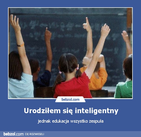 Urodziłem się inteligentny