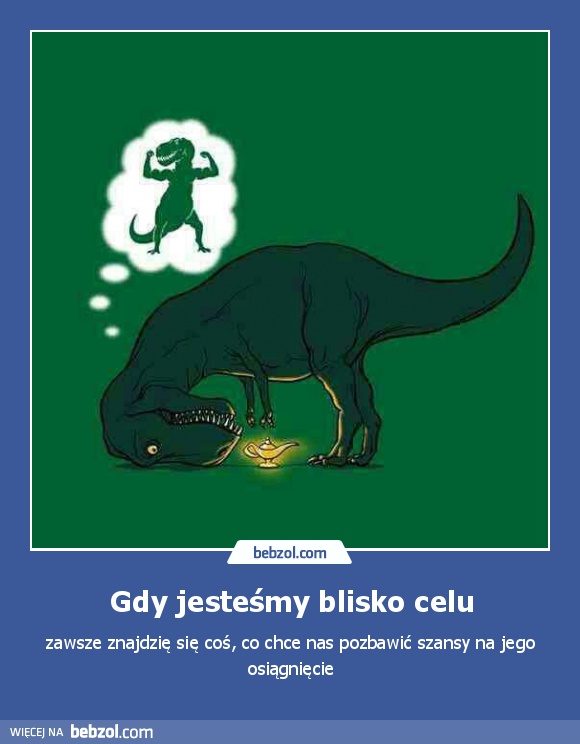 Gdy jesteśmy blisko celu