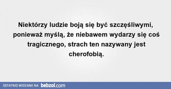 Niektórzy boją się być szczęśliwi