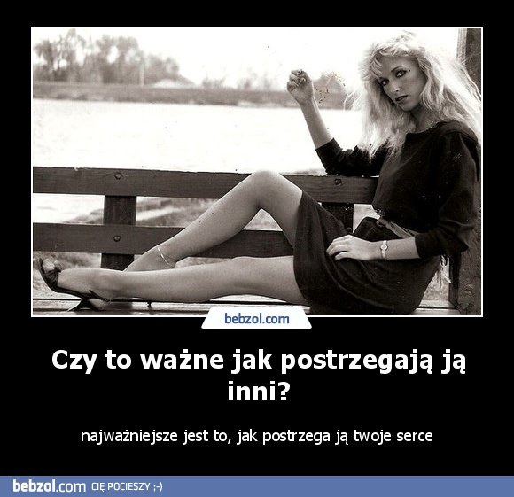 Czy to ważne jak postrzegają ją inni?