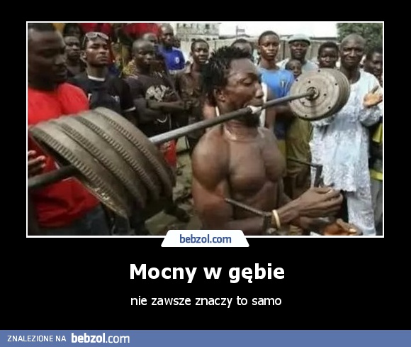 Mocny w gębie