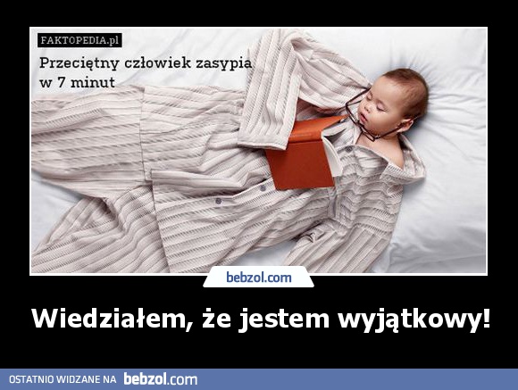 Wiedziałem, że jestem wyjątkowy!