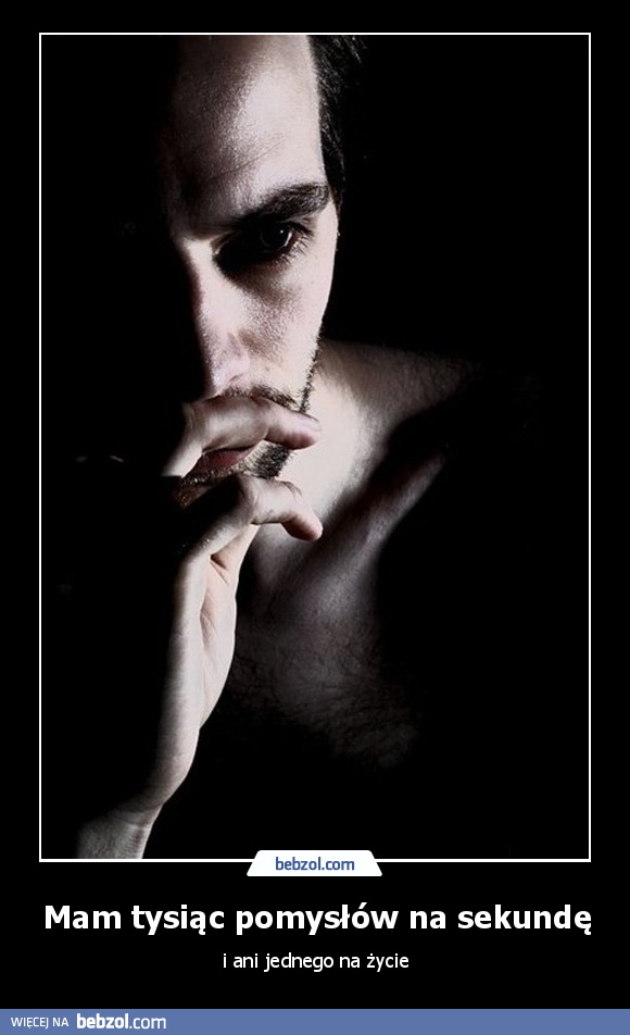 Mam tysiąc pomysłów na sekundę