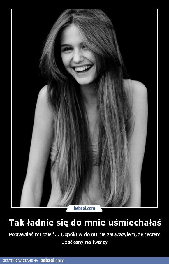 Tak ładnie się do mnie uśmiechałaś