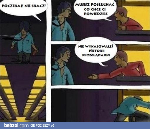 Poczekaj, nie skacz!