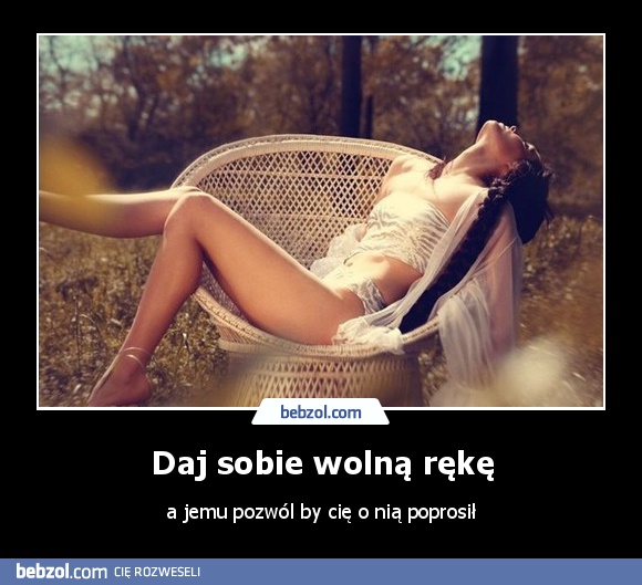 Daj sobie wolną rękę