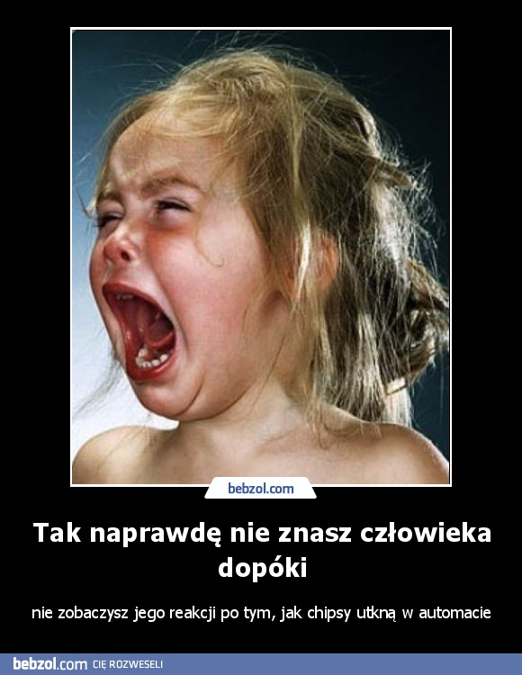Tak naprawdę nie znasz człowieka dopóki