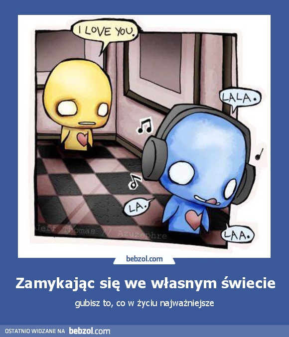Zamykając się we własnym świecie