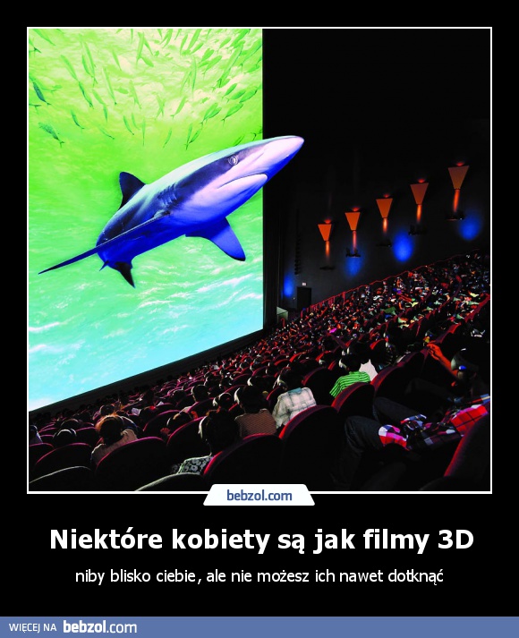 Niektóre kobiety są jak filmy 3D