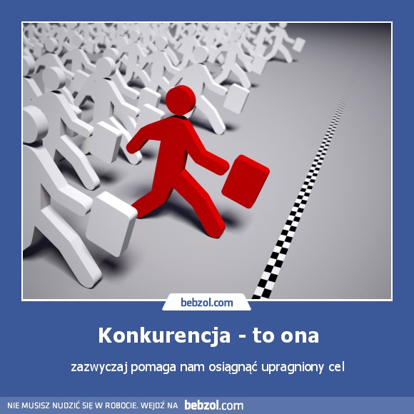 Konkurencja - to ona