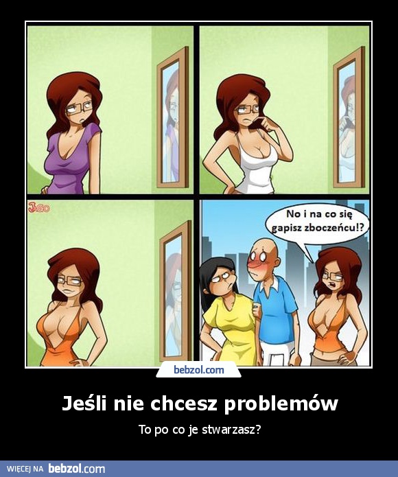 Jeśli nie chcesz problemów