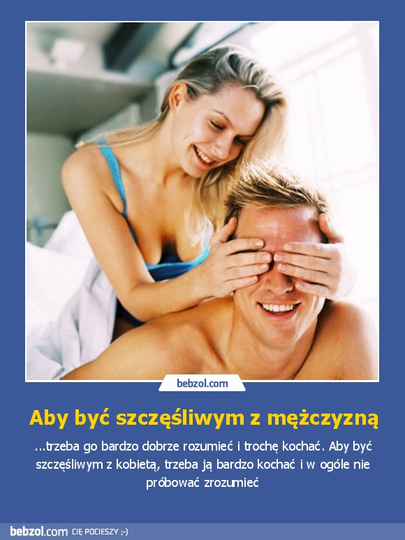 Aby być szczęśliwym z mężczyzną
