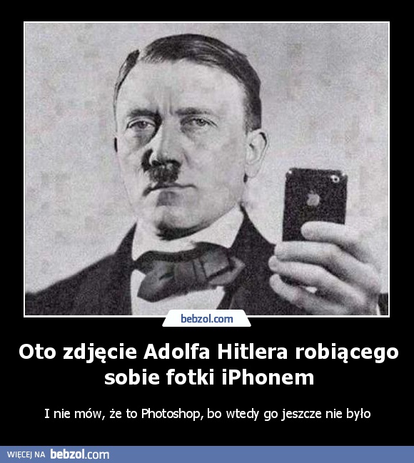 Oto zdjęcie Adolfa Hitlera robiącego sobie fotki iPhonem