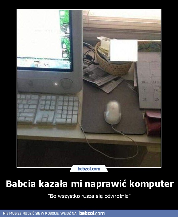 Babcia kazała mi naprawić komputer