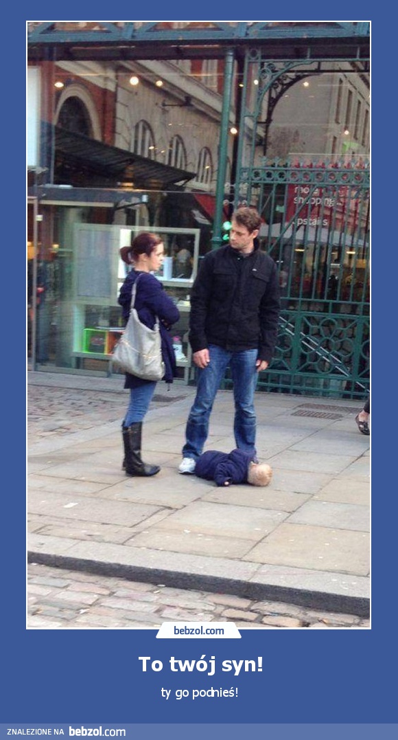 To twój syn!