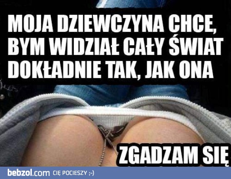 Widzieć cały świat jak moja dziewczyna