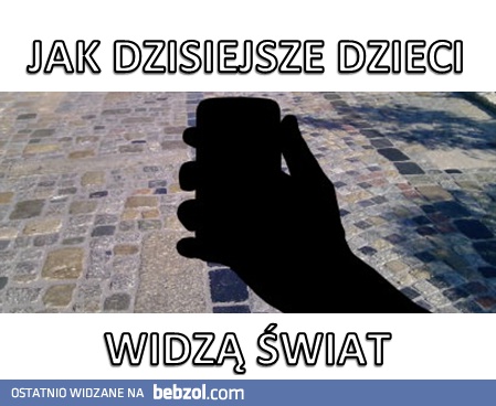 Jak dzisiejsze dzieci widzą świat