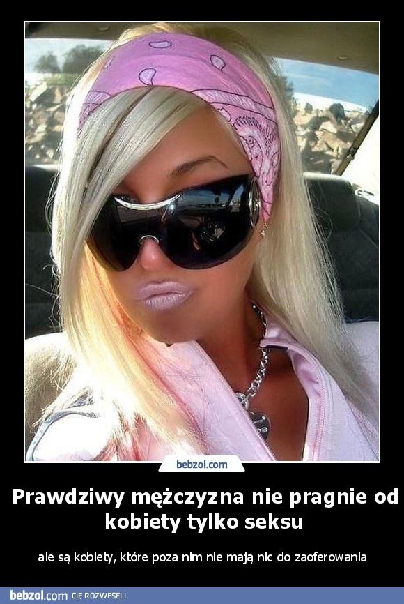 Prawdziwy mężczyna nie pragnie od kobiety tylko seksu