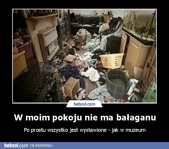 W moim pokoju nie ma bałaganu
