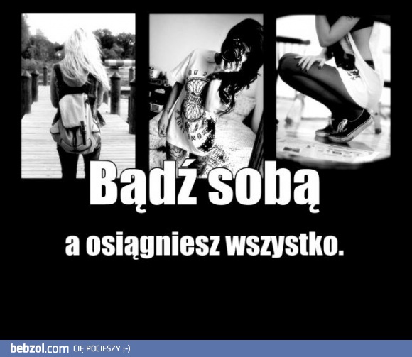 Bądź sobą