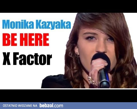 Monika Kazyaka BE HERE X Factor 