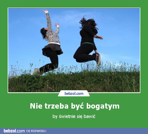 Nie trzeba być bogatym