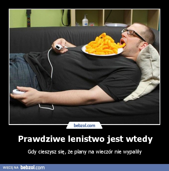 Prawdziwe lenistwo jest wtedy