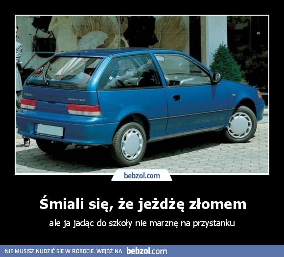 Śmiali się, że jeżdżę złomem