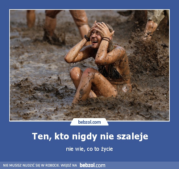 Ten, kto nigdy nie szaleje