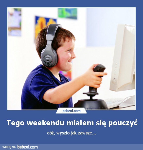 Tego weekendu miałem się pouczyć