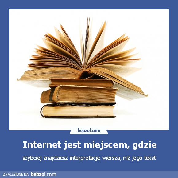 Internet jest miejscem, gdzie