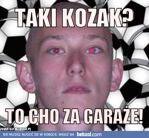 Taki kozak?