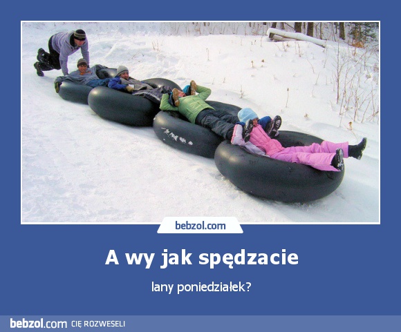 A wy jak spędzacie