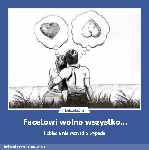 Facetowi wolno wszystko...
