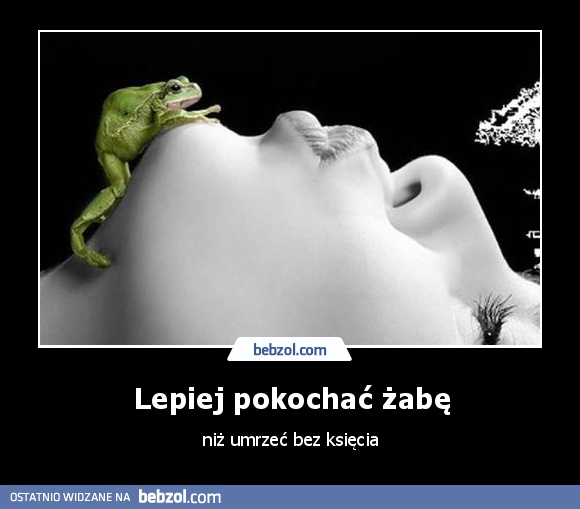 Lepiej pokochać żabę