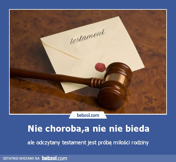 Nie choroba,a nie nie bieda