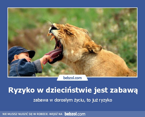 Ryzyko w dzieciństwie jest zabawą